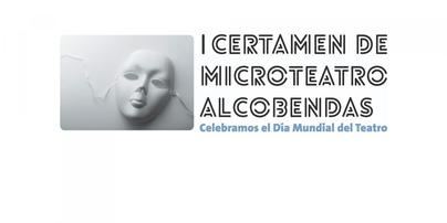 Llega el “I Certamen de Microteatro de Alcobendas”